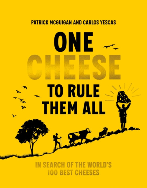 Murdoch Books One Cheese to Rule Them All - McGuigan, Patrick a Yescas, Carlos