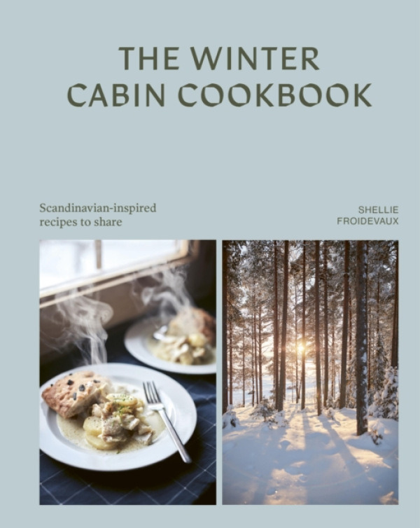 Murdoch Books Winter Cabin Cookbook - Froidevaux, Shellie