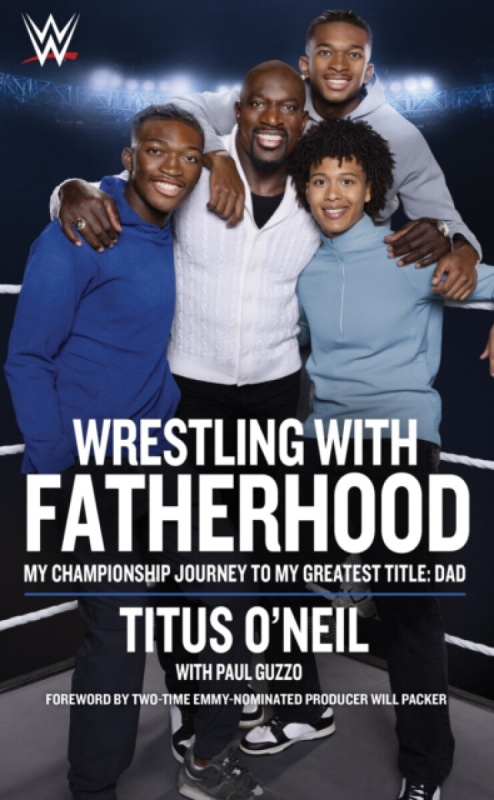 Wrestling with Fatherhood - Titus O'Neil