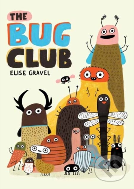The Bug Club - Elise Gravel - kniha z kategorie Pro děti