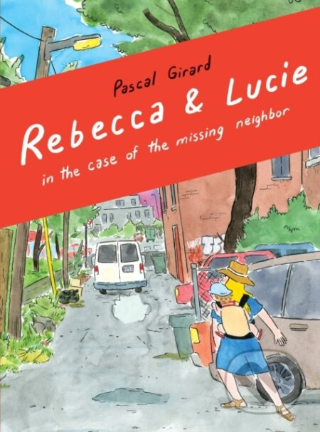 Rebecca & Lucie in the Case of the Missing Neighbor - kniha z kategorie Komiksy