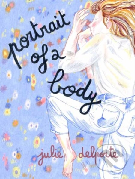 Portrait of a Body - Julie Delporte - kniha z kategorie Komiksy