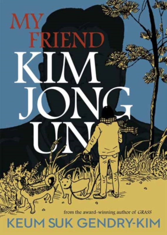 Drawn and Quarterly My Friend Kim Jong Un - Gendry-Kim, Keum Suk