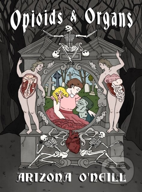 Opioids and Organs - Arizona O'Neill - kniha z kategorie Komiksy