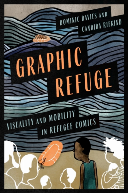 Wilfrid Laurier University Press Graphic Refuge - Davies, Dominic a Rifkind, Candida