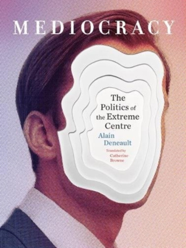 Mediocracy - Alain Deneault