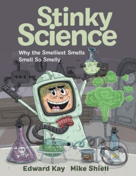 Stinky Science (Why the Smelliest Smells Smell So Smelly) - kniha z kategorie Pro děti