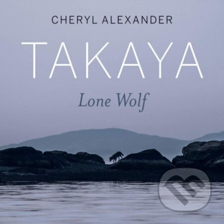 Takaya (Lone Wolf) - Cheryl Alexander - kniha z kategorie Biologie