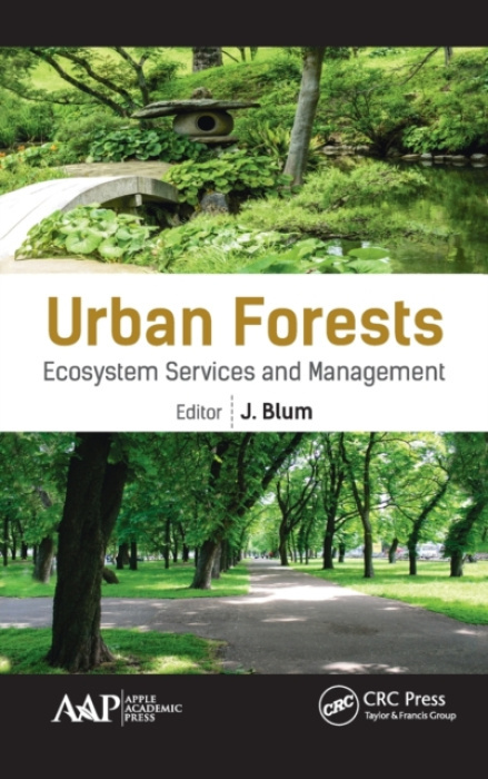 Urban Forests, Ecosystem Services and Management Apple Academic Press Inc.