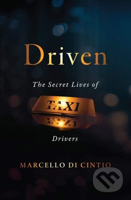 Driven (The Secret Lives of Taxi Drivers) - Marcello Cintio Di - kniha z kategorie Humanitní a společenské vědy