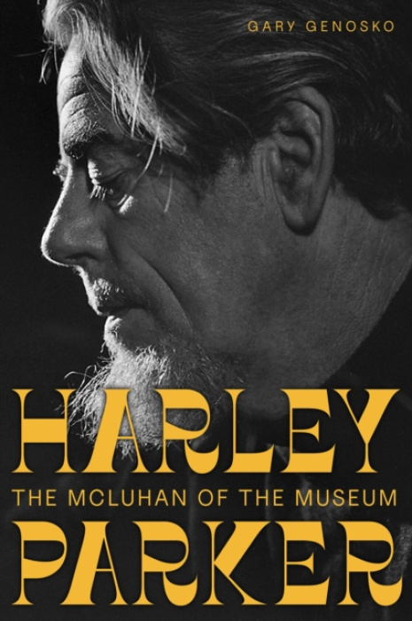 University of Alberta Press Harley Parker - Genosko, Gary (Professor, Ontario Tech University)