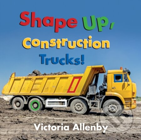 Shape Up, Construction Trucks! - Victoria Allenby - kniha z kategorie Pro děti
