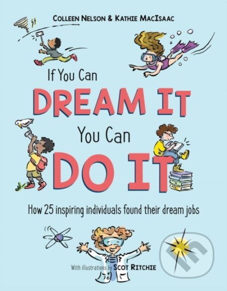 If You Can Dream It, You Can Do It (How 25 inspiring individuals found their dream jobs) - kniha z kategorie Pro děti