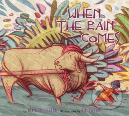 When the Rain Comes - Alma Fullerton - kniha z kategorie Pro děti