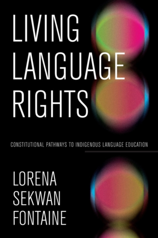 University of Manitoba Press Living Language Rights - Fontaine, Lorena Sekwan