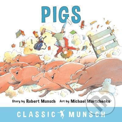 Pigs - Robert Munsch, Michael Martchenko (ilustrátor) - kniha z kategorie Beletrie pro děti