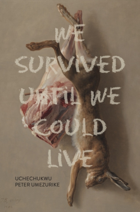 University of Calgary Press We Survived Until We Could Live - Umezurike, Uchechukwu Peter