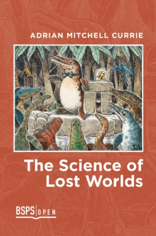 University of Calgary Press Science of Lost Worlds - Currie, Adrian Mitchell