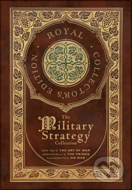 The Military Strategy Collection (Sun Tzu's "The Art of War," Machiavelli's "The Prince," and Clausewitz's "On War") - kniha z kategorie Vojenství