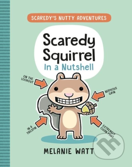 Scaredy Squirrel In a Nutshell - Melanie Watt