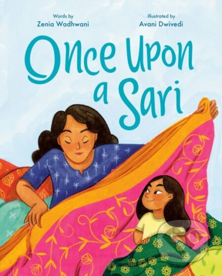 Once Upon A Sari - Avani Dwivedi, Zenia Wadhwani - kniha z kategorie Pro děti