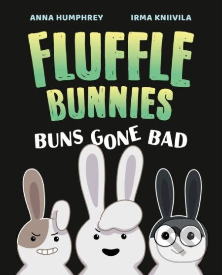 Buns Gone Bad (Fluffle Bunnies, Book #1) - Anna Humphrey, Irma Kniivila - kniha z kategorie Komiksy
