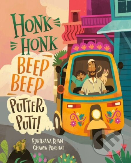 Honk Honk, Beep Beep, Putter Putt - Chaaya Prabhat, Rukhsana Khan - kniha z kategorie Pro děti