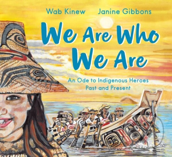 We Are Who We Are (An Ode to Indigenous Heroes Past and Present) - kniha z kategorie Beletria