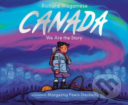 Canada (We Are the Story) - Mangeshig Pawis-Steckley, Richard Wagamese - kniha z kategorie Pro děti