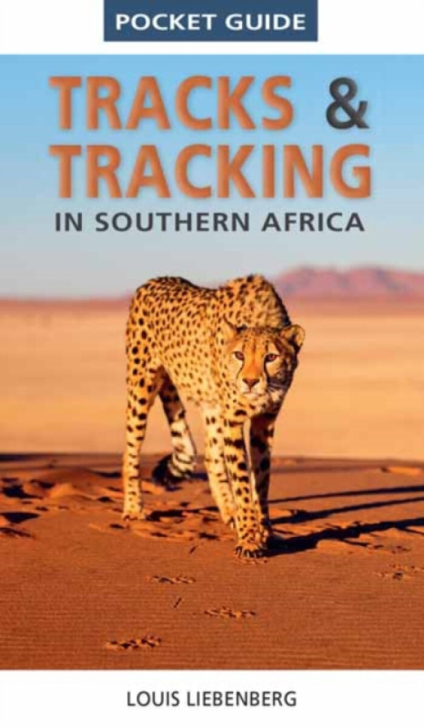 Pocket Guide Tracks & Tracking in Southern Africa - Louis Liebenberg