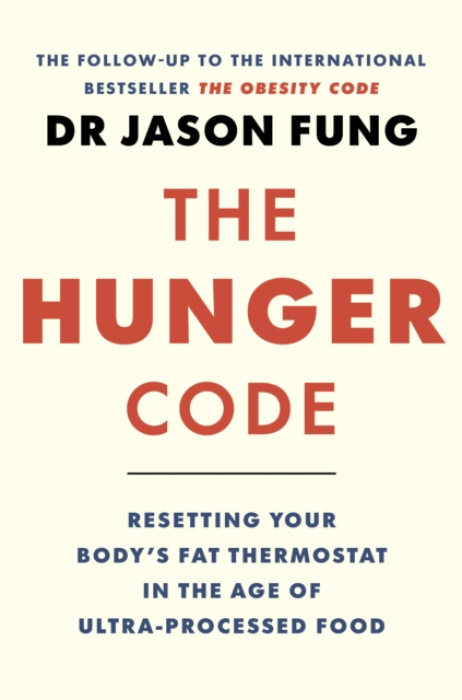 Hunger Code, How to Reset Your Bodys Fat Thermostat by Breaking the Ultra-processed Food Habit Greystone Books,Canada