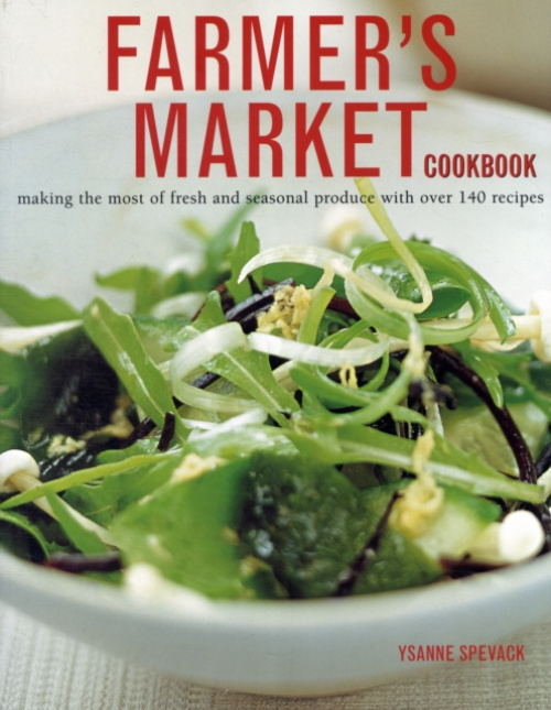 Anness Publishing Farmer's Market Cookbook - Spevack, Ysanne