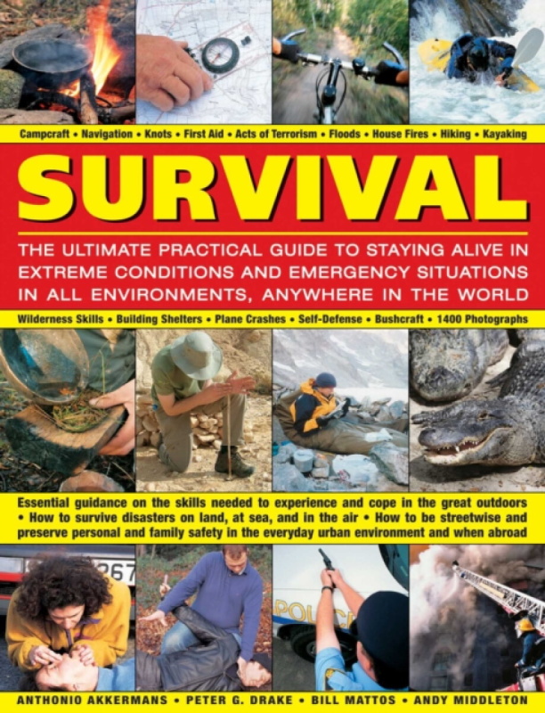 Survival: The Ultimate Practical Guide to Staying Alive in Extreme Conditions and Emergency Situations - Anthonio Akkermans
