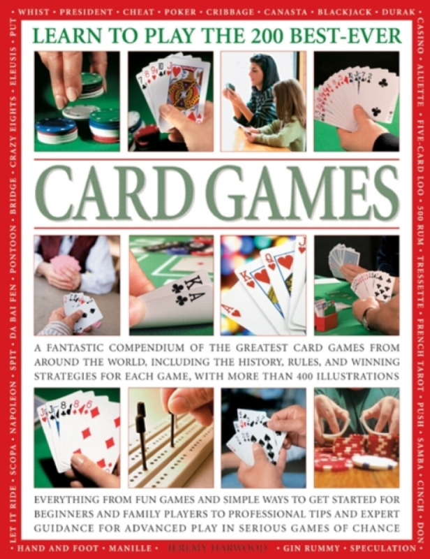 Learn To Play The 200 Best-Ever Card Games - Jeremy Harwood