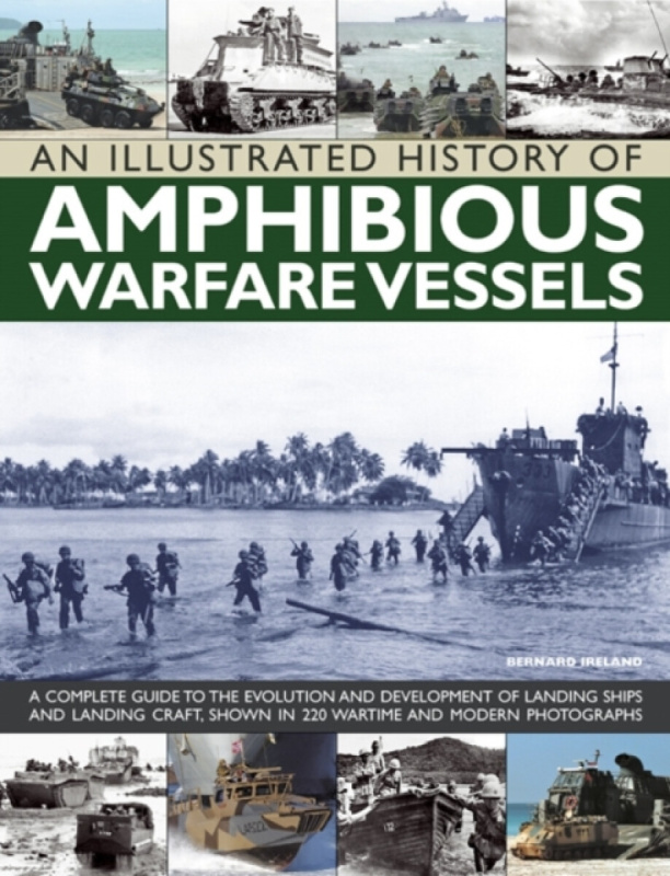 An Illustrated History of Amphibious Warfare Vessels - Bernard Ireland