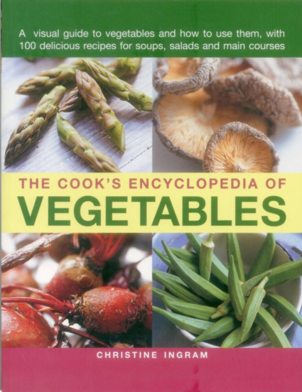 The Cook's Encyclopedia of Vegetables - Christine Ingram