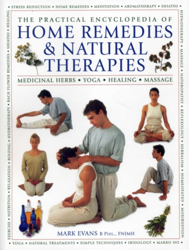 The Practical Encyclopedia of Home Remedies & Natural Therapies - Mark Evans