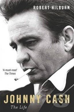 Johnny Cash: The Life - Robert Hilburn - kniha z kategorie Životopisy
