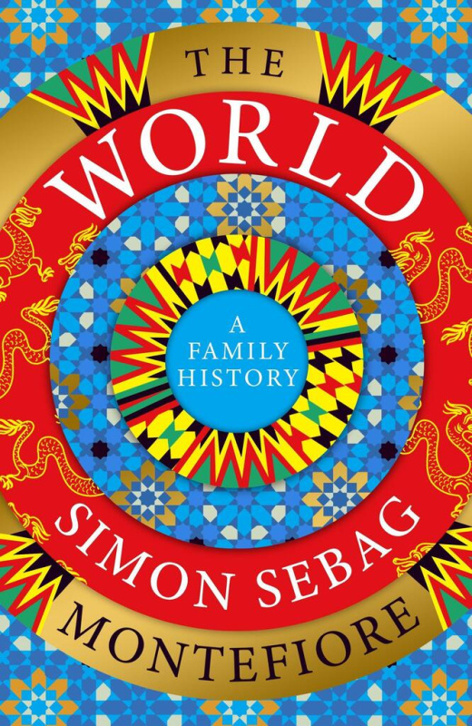 The World: A Family History - Simon Sebag Montefiore