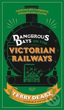 Dangerous Days on the Victorian Railways - Terry Deary - kniha z kategorie Fantasy