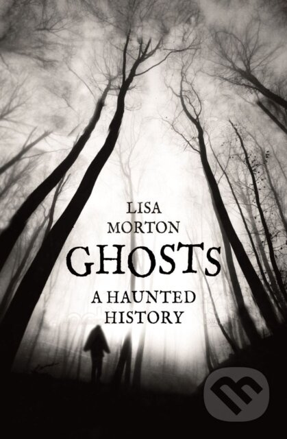Ghosts (A Haunted History) - Lisa Morton - kniha z kategorie Historie