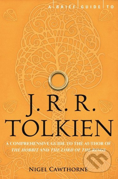 A Brief Guide to J.R.R. Tolkien (A Comprehensive Introduction to the Author of The Hobbit and The Lord of the Rings) - kniha z kategorie Životopisy