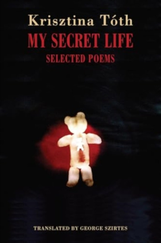 Bloodaxe Books Ltd My Secret Life - Toth, Krisztina