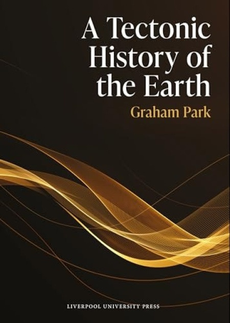 Liverpool University Press Tectonic History of the Earth - Park, Graham