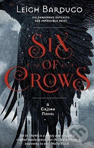 Six of Crows - Leigh Bardugo