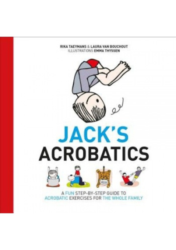 Jack´s Acrobatics, A Fun Step-by-Step Guide to Acrobatic Exercises for the Whole Family Pinter & Martin Ltd.
