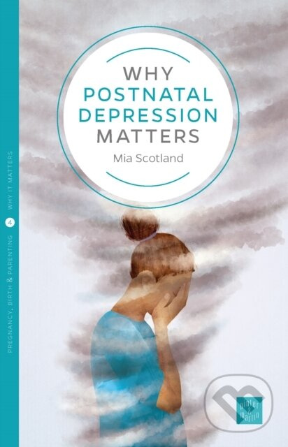 Why Postnatal Depression Matters - Mia Scotland, Susan Last - kniha z kategorie Vzťahy a rodina