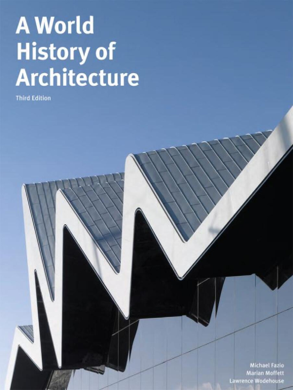 A World History of Architecture - Marian Moffett, Michael Fazio, Lawrence Wodehouse