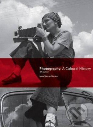 Photography: A Cultural History - Mary Warner Marien - kniha z kategorie Odborné a naučné
