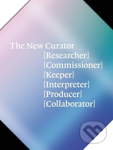 The New Curator - Natasha Hoare, Coline Milliard, Rafal Niemojewski, Ben Borthwick, Jonathan Watkins